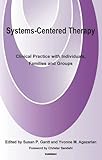 Systems-Centered Therapy: Clinical Practice with Individuals, Families and Groups