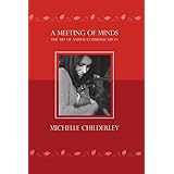 A Meeting of Minds - The Art of Animal Communication