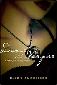 Dance With A Vampire Vampire Kisses Book 4 9780061778988 Schreiber Ellen Books Amazon Com