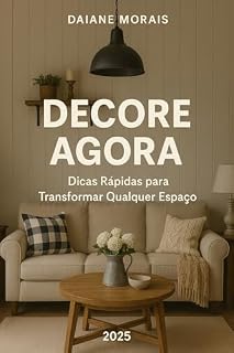 Livro DECORE AGORA: Dicas Rápidas para Transformar Qualquer Espaço