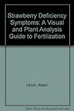 Strawberry Deficiency Symptoms: A Visual and Plant Analysis Guide to Fertilization by 