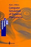 Computer Simulation of Dynamic Phenomena, Wilkins, Mark L., 3540630708