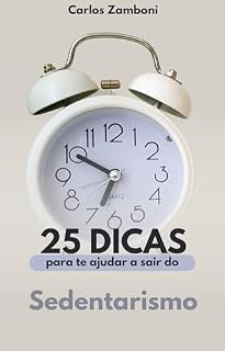 Livro 25 Dicas Para Te Ajudar A Sair Do Sedentarismo: Para Ter Uma Vida Melhor ("25 Dicas")