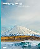 Au gré des vagues - Surf Odyssey: au gré des vagues (Beaux livres Mer) (French Edition) by