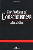 The Problem of Consciousness: Essays Towards a Resolution