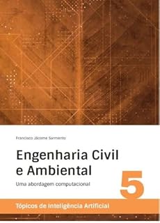 Livro Engenharia Civil e Ambiental - Uma Abordagem Computacional: Volume 5 - Tópicos de Inteligência Artificial