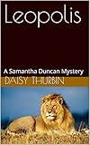 Leopolis: A Samantha Duncan Mystery (Samantha Duncan Mysteries Book 15)