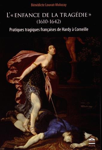 L' enfance de la tragédie, 1610-1642