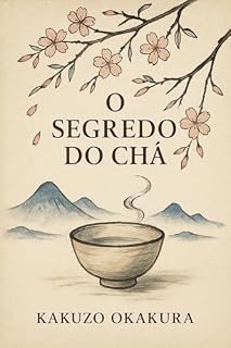 Livro O Segredo do Chá: A tradição do chá como caminho para a paz interior