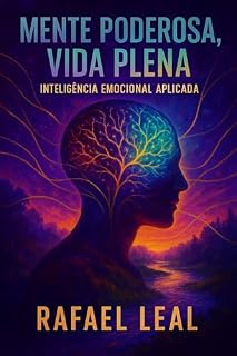 Livro Mente Poderosa, Vida Plena (Desperte Seu Potencial: Guia Completo para o Desenvolvimento Interior e Relacional)