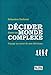 Décider dans un monde complexe (French Edition) by 