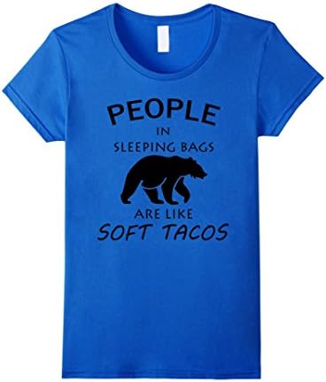 Women's People In Sleeping Bags Are Like Soft Tacos Camping T Shirt XL Royal Blue