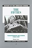The Fifties: Transforming the Screen, 1950–1959 (History of the American Cinema)