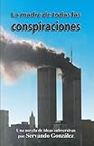 La madre de todas las conspiraciones: Una novela de ideas subversivas (Spanish Edition) by Servando Gonzalez