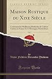 Maison Rustique du Xixe Siècle, Vol. 5: Horticulture (Classic Reprint) (French Edition) by 