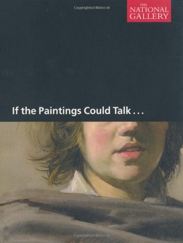 [D0wnl0ad] If the Paintings Could Talk (National Gallery of London (Paperback))<br />[D.O.C]