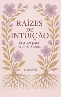 Livro Raízes de Intuição: Escritos para escutar a alma