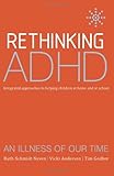 Rethinking ADHD : Integrated Approaches to Helping Children at Home and at School, Neven, Ruth Schmidt and Anderson, Vicki, 1865088161