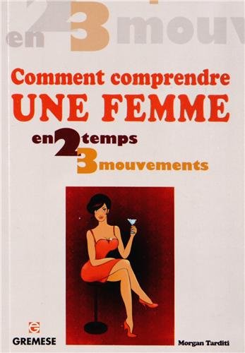 Comment comprendre une femme en 2 temps 3 mouvements