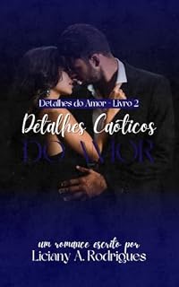 Livro Detalhes Caóticos do Amor: Série Detalhes do Amor - Livro 2