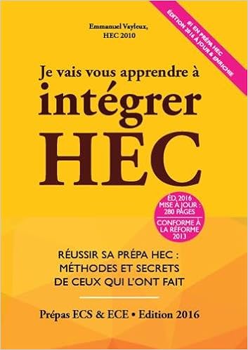 Amazon Fr Je Vais Vous Apprendre A Integrer Hec Reussir Sa Prepa Hec Methodes Et Secrets De Ceux Qui L Ont Fait Prepa Ecs Ece Ect Vayleux Emmanuel Livres