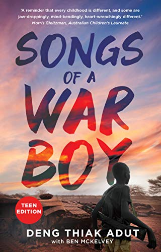 Songs of a War Boy: The bestselling biography of Deng Adut - a child soldier, refugee and man of hop by Deng Thiak Adut