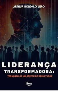 Livro Liderança Transformadora: Tornando-se um gestor de resultados
