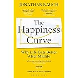 The Happiness Curve: Why Life Gets Better After Midlife