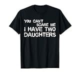 Mens You Can't Scare Me I Have Two Daughters T-Shirt Father's Day 2XL Black