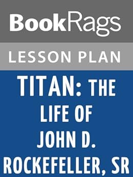 titan the life of john d rockefeller kindle titan the life of john d rockefeller kindle