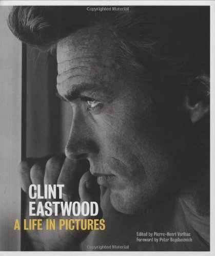 Clint Eastwood: A Life in Pictures by Pierre-Henri Verlhac