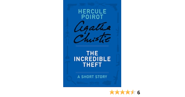 The Incredible Theft A Hercule Poirot Story Hercule Poirot Mysteries Kindle Edition By Christie Agatha Mystery Thriller Suspense Kindle Ebooks Amazon Com