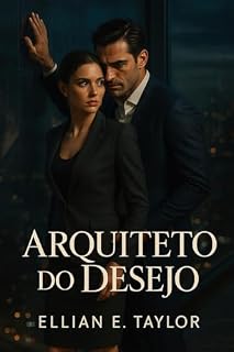 Livro Arquiteto do Desejo: Ele era seu cliente bilionário. Ela se tornou sua maior obsessão.