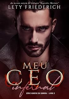 Livro MEU CEO INFERNAL (HOMENS DA SOMBRA Livro 2)