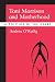 Toni Morrison and Motherhood: A Politics of the Heart by Andrea O'Reilly