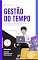 Livro Gestão do Tempo: Aumente sua eficiência produzindo em menos tempo