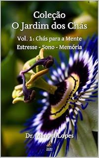 Livro Chás para a Mente: Estresse - Sono - Memória (O Jardim dos Chás Livro 1)