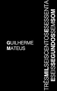 Livro Três mil, seiscentos e sessenta e seis segundos sem som