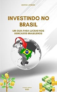 Livro INVESTINDO NO BRASIL: um guia para lucrar nos mercados brasileiros
