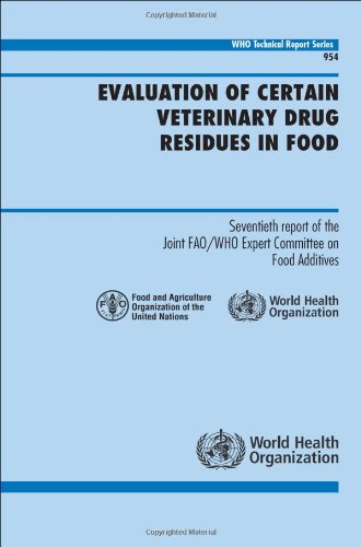 Download Evaluation of Certain Veterinary Drug Residues in Food: Seventieth Report of the Joint FAO/WHO Expert Committee on Food Additives (WHO Technical Report Series)