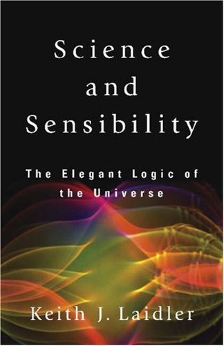 "Science and Sensibility - The Elegant Logic of the Universe" av Keith J. Laidler