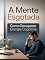 Livro A Mente Esgotada: Como Recuperar Energia Cognitiva