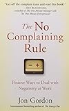 The No Complaining Rule: Positive Ways to Deal with