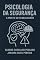 Livro Psicologia da Segurança: A Mente do Trabalhador