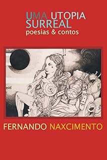 Livro UMA UTOPIA SURREAL: POESIAS & CONTOS