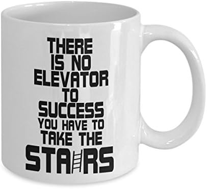 There Is no Elevator To Success You have To take The stairs - Coffee, Tea and Chocolate Mug - Makes Great Gifts &amp; Office Party Gifts for the Holiday Season