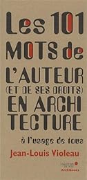 Les  101 mots de l'auteur, et de ses droits, en architecture à l'usage de tous