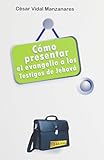 Como Presentar el Evangelio A los Testigos de Jehova (Spanish Edition)