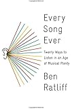 Every Song Ever: Twenty Ways to Listen in an Age of Musical Plenty