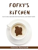 Fofky's Kitchen: Easy Ivorian Recipes for Traditional and Street Foods by Papatia Feauxzar
